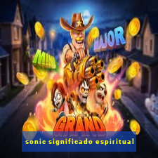 sonic significado espiritual